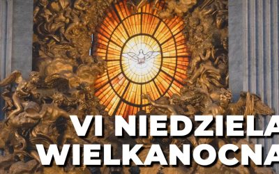 VI Niedziela Wielkanocna – 10 maja 2026